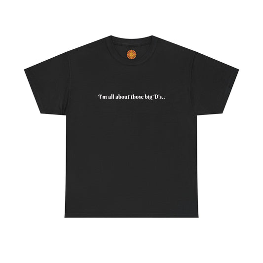 All about them D's T-shirt
